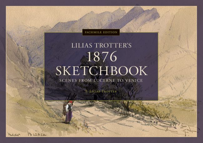 LILIAS TROTTER'S 1876 SKETCHBOOK Scenes From Lucerne to Venice
