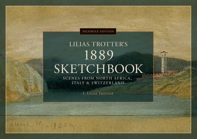 LILIAS TROTTER'S 1889 SKETCHBOOK Scenes from North Africa, Italy & Switzerland